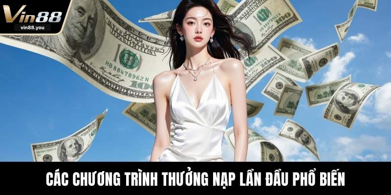 Các chương trình thưởng nạp lần đầu phổ biến