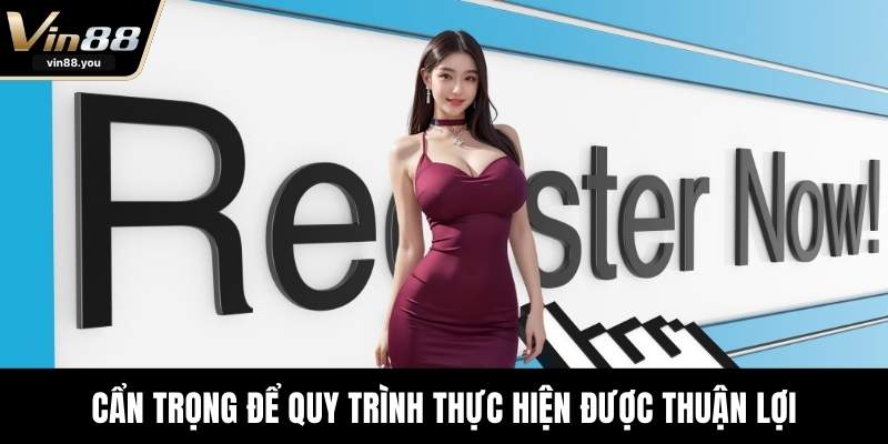 Cẩn trọng để quy trình thực hiện được thuận lợi