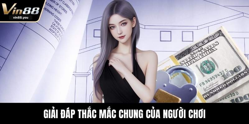 Giải đáp thắc mắc chung của người chơi