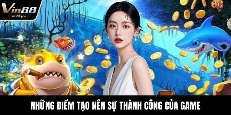 Những điểm tạo nên sự thành công của game