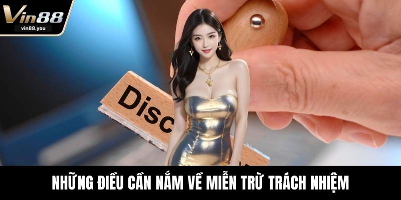 Những điều cần nắm về miễn trừ trách nhiệm