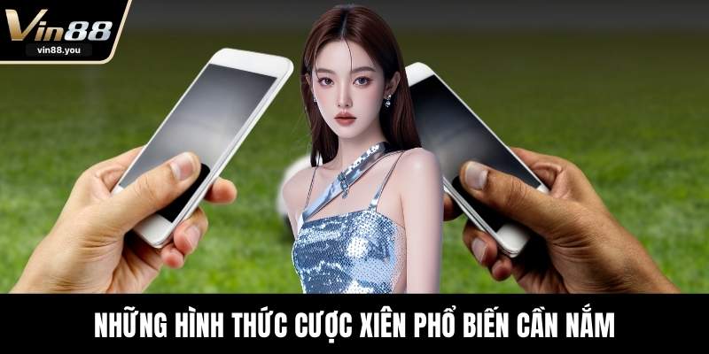 Những hình thức cược xiên phổ biến cần nắm