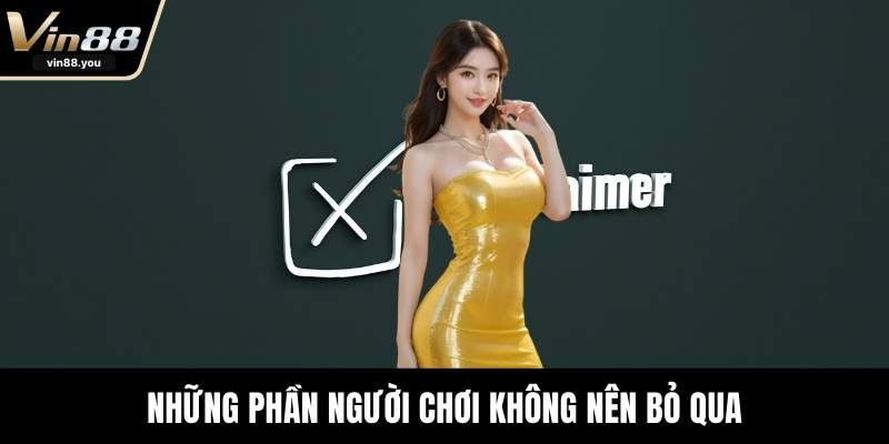 Những phần người chơi không nên bỏ qua