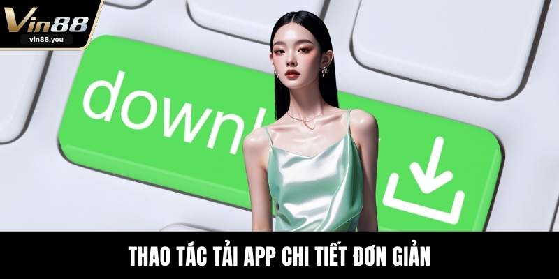 Thao tác tải app chi tiết đơn giản