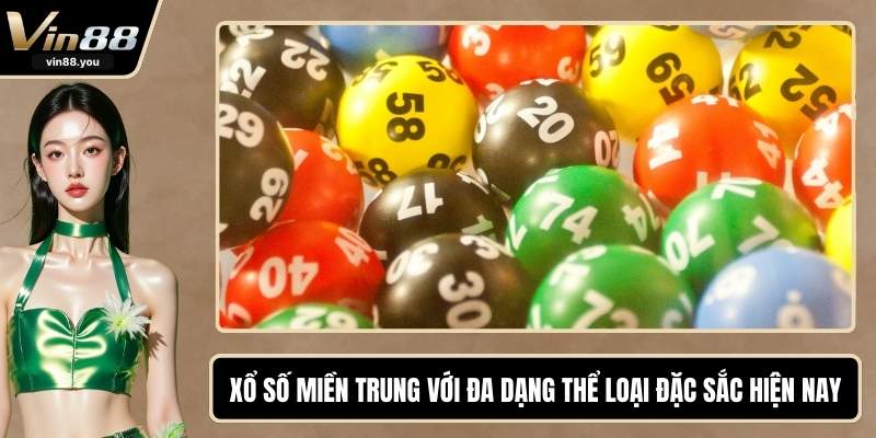 Xổ Số Miền Trung Với Đa Dạng Thể Loại Đặc Sắc Hiện Nay